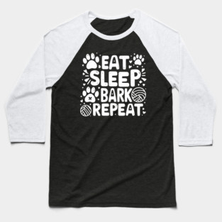 Eat Sleep Bark Repeat Baseball T-Shirt