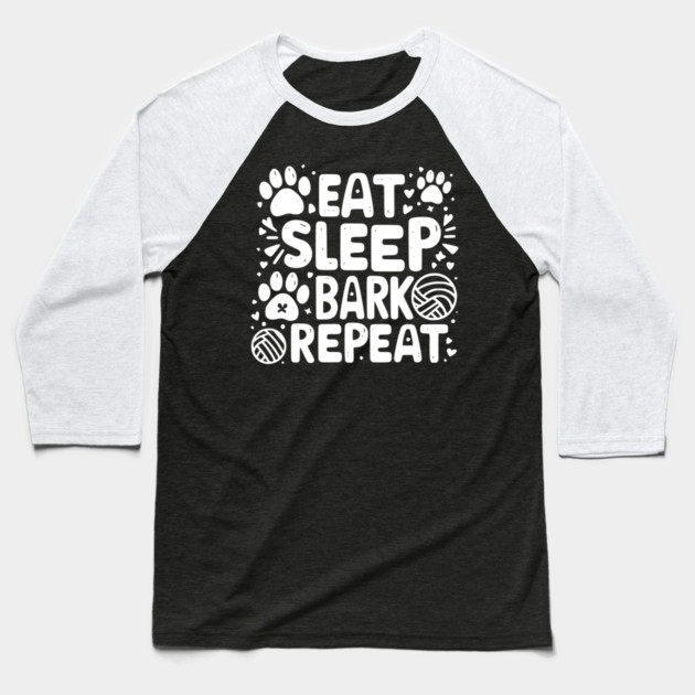 Eat Sleep Bark Repeat Baseball T-Shirt by Frank Ring