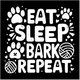 Eat Sleep Bark Repeat Posters and Art
