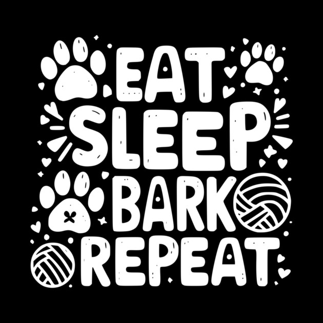 Eat Sleep Bark Repeat by Frank Ring