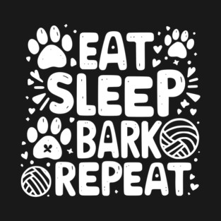 Eat Sleep Bark Repeat T-Shirt