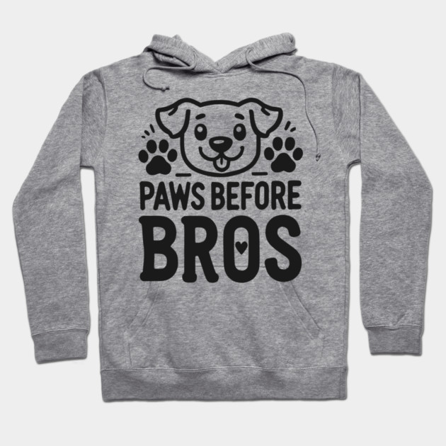 Paws Before Bros Hoodie by Frank Ring