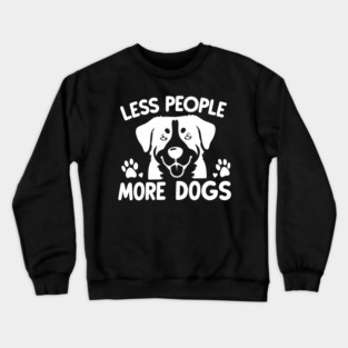 Less People More Dogs Crewneck Sweatshirt