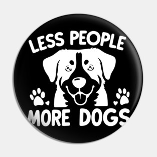 Less People More Dogs Pin