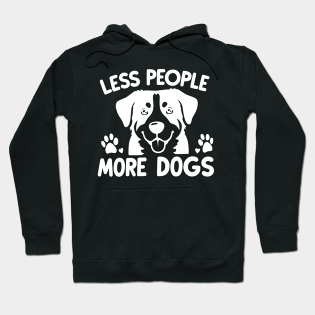 Less People More Dogs Hoodie by Frank Ring