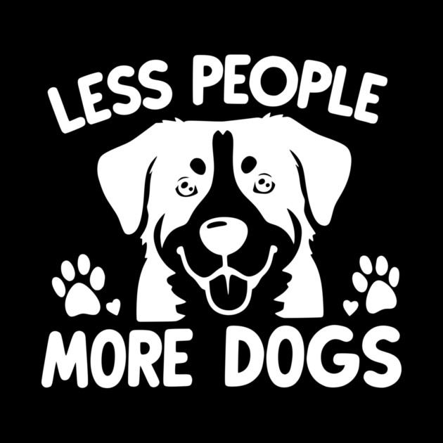 Less People More Dogs by Frank Ring