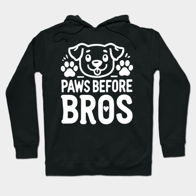 Paws Before Bros Hoodie by Frank Ring