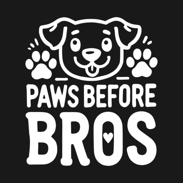 Paws Before Bros by Frank Ring