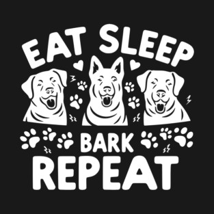 Eat Sleep Bark Repeat T-Shirt