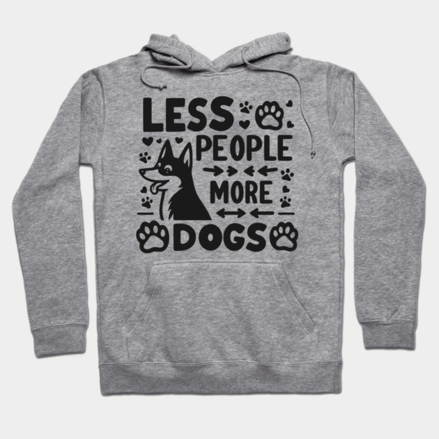 Less People More Dogs Hoodie by Frank Ring