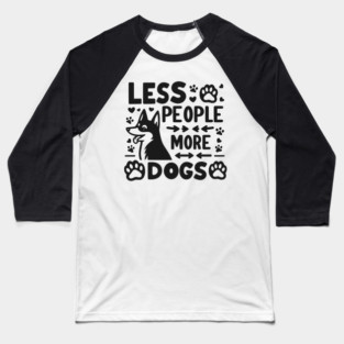Less People More Dogs Baseball T-Shirt
