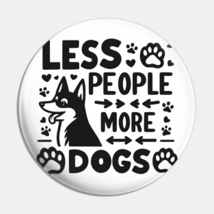Less People More Dogs Pin