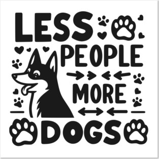 Less People More Dogs Posters and Art