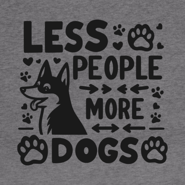 Less People More Dogs by Frank Ring