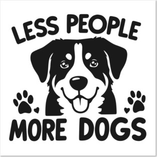 Less People More Dogs Posters and Art