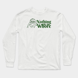 Nothing For You Whore Funny Santa Clause Long Sleeve T-Shirt