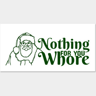 Nothing For You Whore Funny Santa Clause Posters and Art