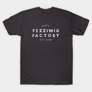Fezziwig Factory T-Shirt