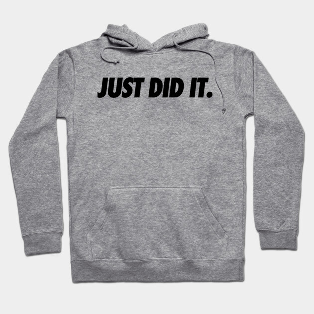 Just Do It Hoodie by JSNDMPSY