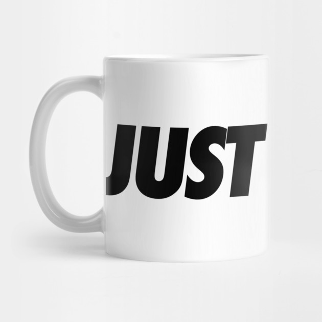 Just Do It by JSNDMPSY