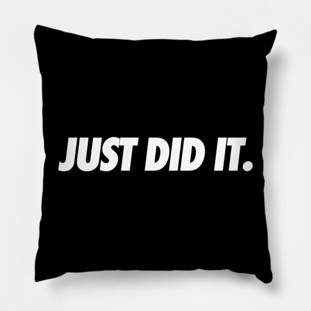 Just Do It Pillow by JSNDMPSY