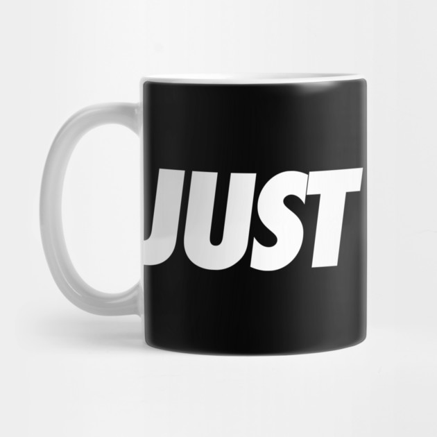 Just Do It by JSNDMPSY