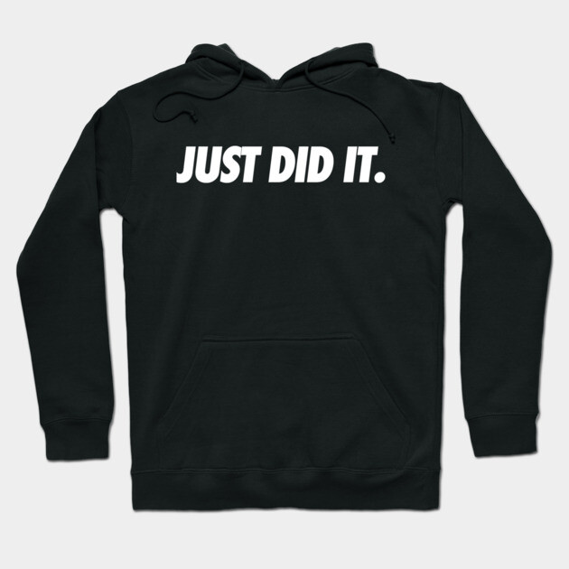 Just Do It Hoodie by JSNDMPSY