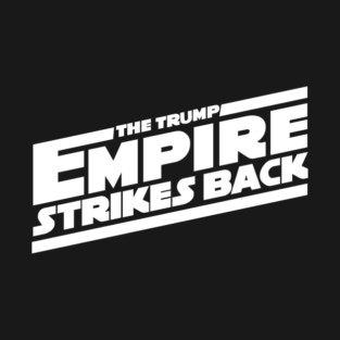 THE TRUMP EMPIRE STRIKES BACK T-Shirt