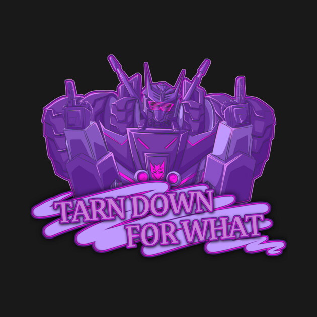 Tarn Down For What Transformers Hoodie TeePublic