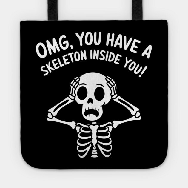 You Have a Skeleton Inside You Meme Spooky Vibes Tote by Anticorporati