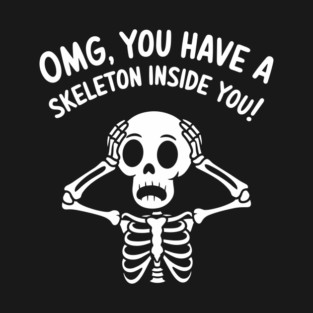You Have a Skeleton Inside You Meme Spooky Vibes T-Shirt