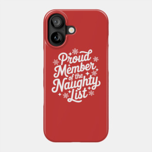 Proud Member of the Naughty List Funny Christmas Phone Case