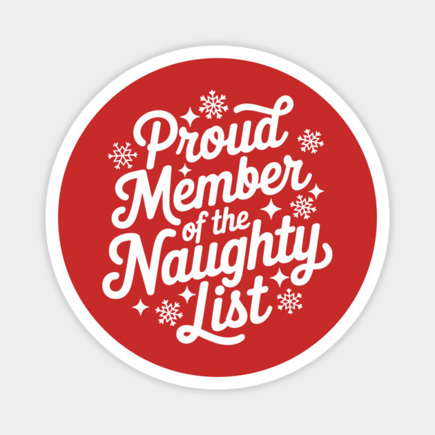 Proud Member of the Naughty List Funny Christmas Magnet by Anticorporati