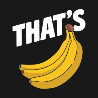 That's Bananas Funny Fruit Humor Pun T-Shirt