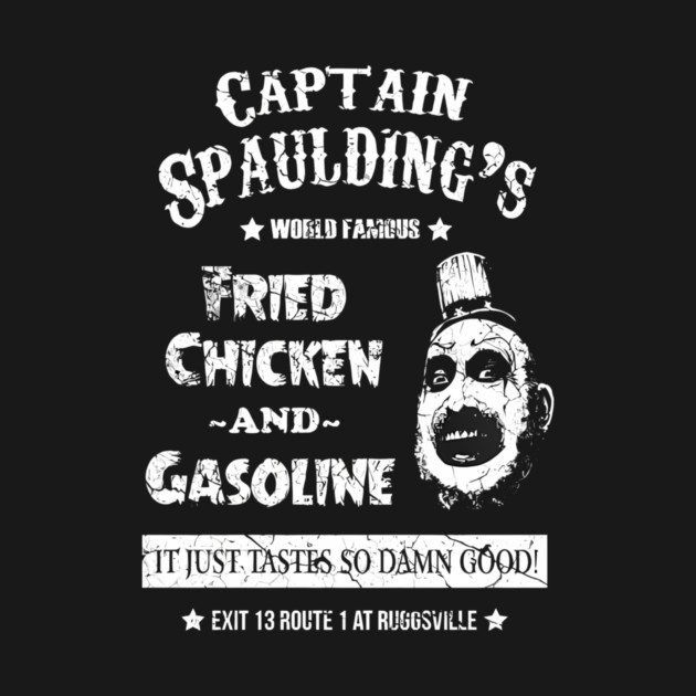 Captain Spaulding Fried Chicken and Gasoline by Benoraby