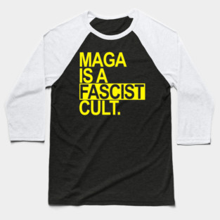 Maga is a Fascist Cult - yellow 2.0 Baseball T-Shirt