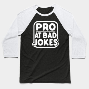 Pro at Bad Jokes Baseball T-Shirt