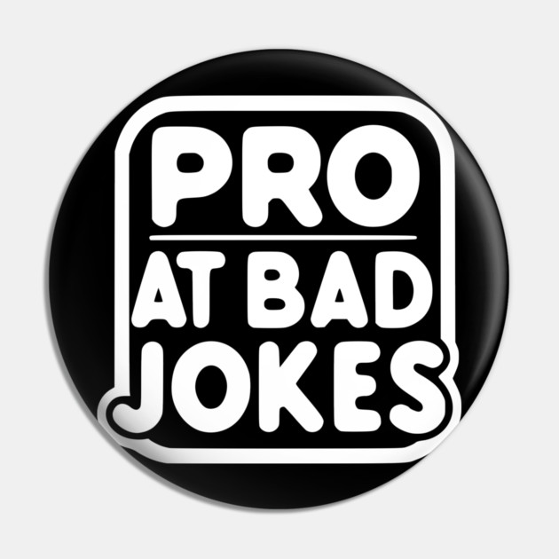 Pro at Bad Jokes Pin by Frank Ring