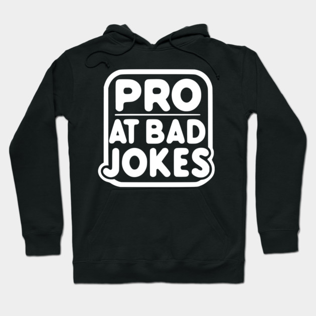 Pro at Bad Jokes Hoodie by Frank Ring