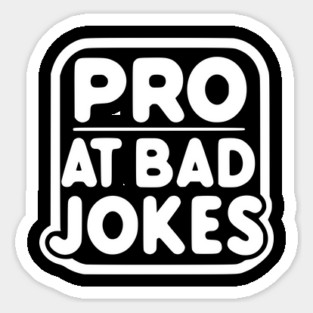 Pro at Bad Jokes Sticker