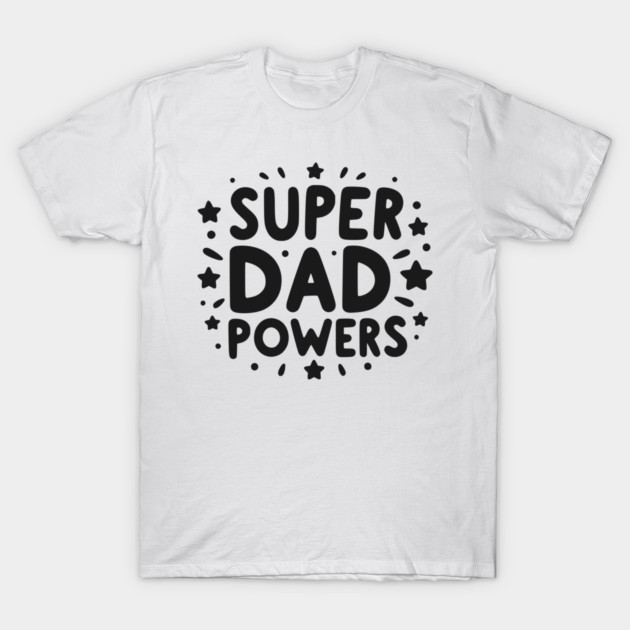 Super Dad Powers T-Shirt by Frank Ring