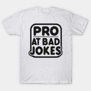 Pro at Bad Jokes T-Shirt