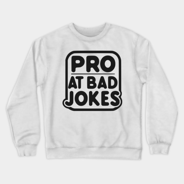 Pro at Bad Jokes Crewneck Sweatshirt by Frank Ring