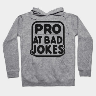 Pro at Bad Jokes Hoodie
