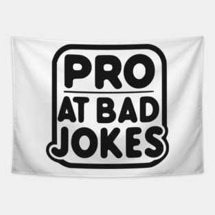 Pro at Bad Jokes Tapestry