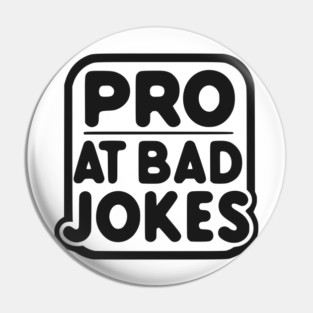 Pro at Bad Jokes Pin