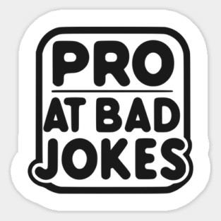 Pro at Bad Jokes Sticker