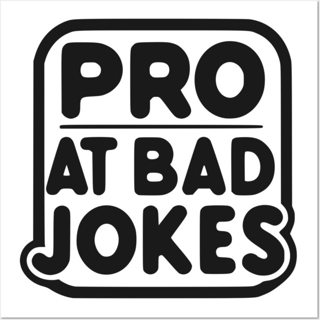 Pro at Bad Jokes Wall Art by Frank Ring