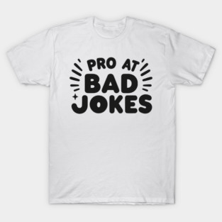 Pro at Bad Jokes T-Shirt