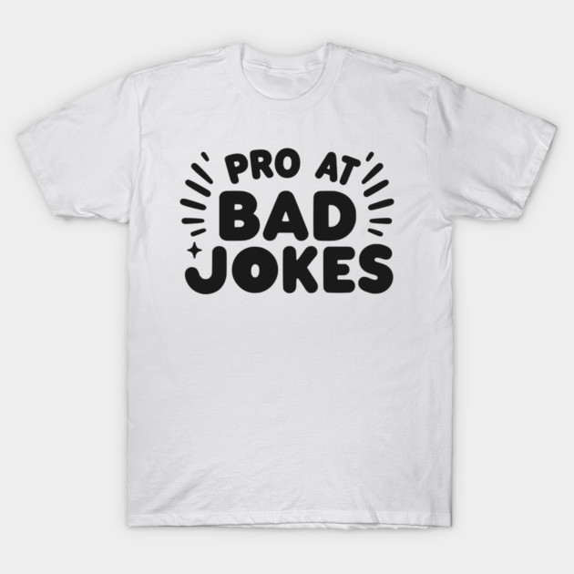 Pro at Bad Jokes T-Shirt by Frank Ring
